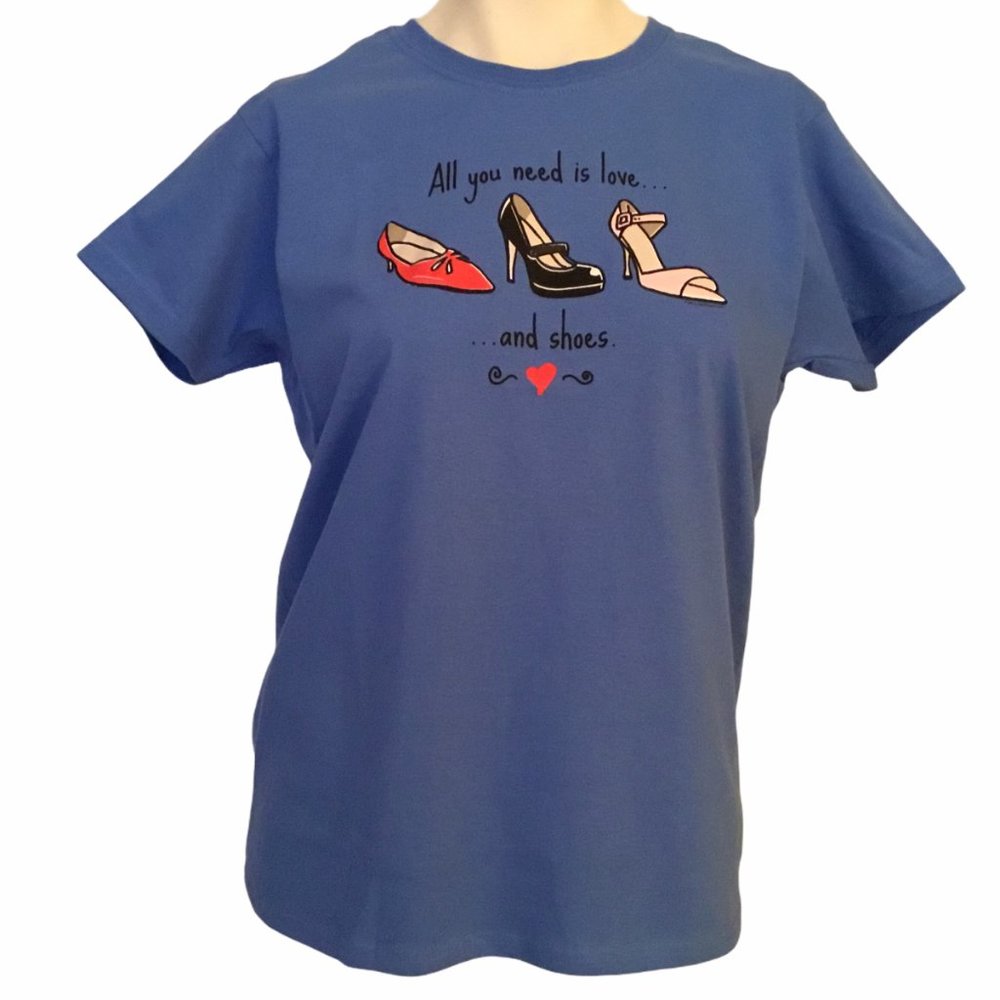 Ladies T-Shirt All You Need is Love and Shoes